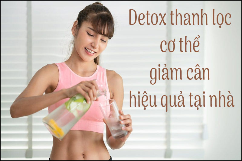 Top 3 đồ uống detox thanh lọc cơ thể giảm cân hiệu quả