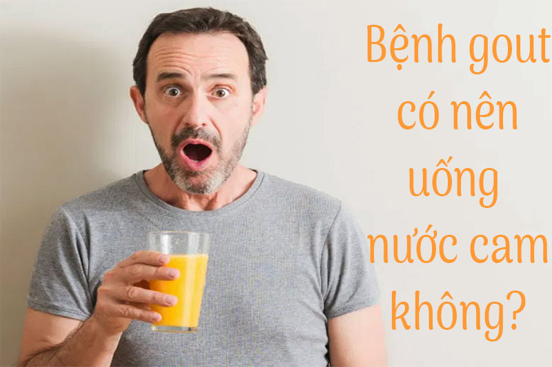 Người mắc bệnh gút có nên uống nước cam không?
